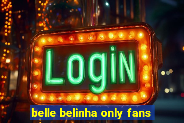 belle belinha only fans